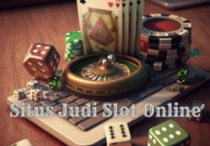 Situs Judi Slot Online: Panduan Lengkap untuk Pemula